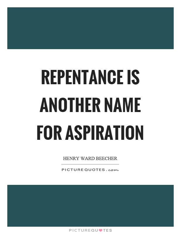 Repentance is another name for aspiration Picture Quote #1