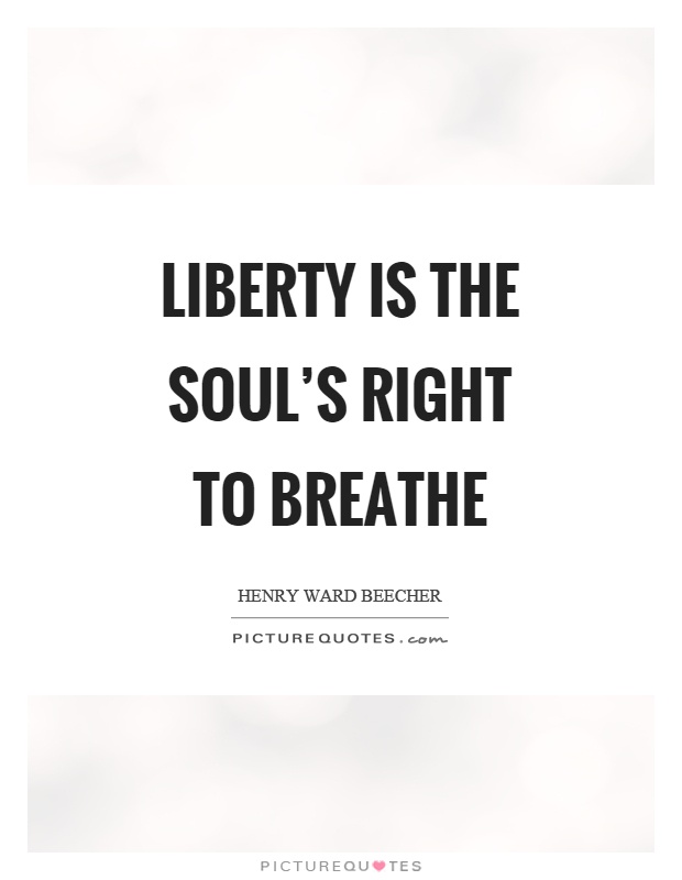 Liberty is the soul's right to breathe Picture Quote #1