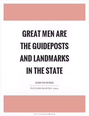 Great men are the guideposts and landmarks in the state Picture Quote #1