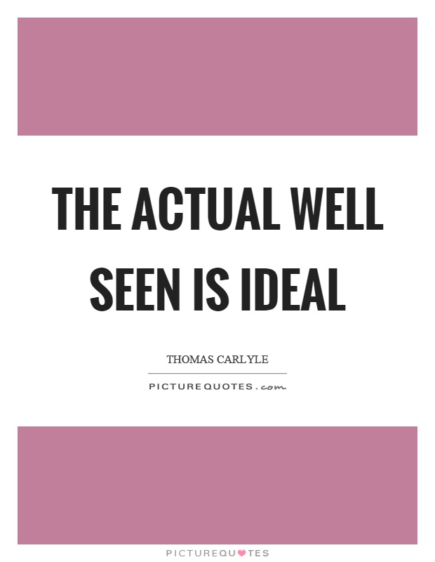 The actual well seen is ideal Picture Quote #1
