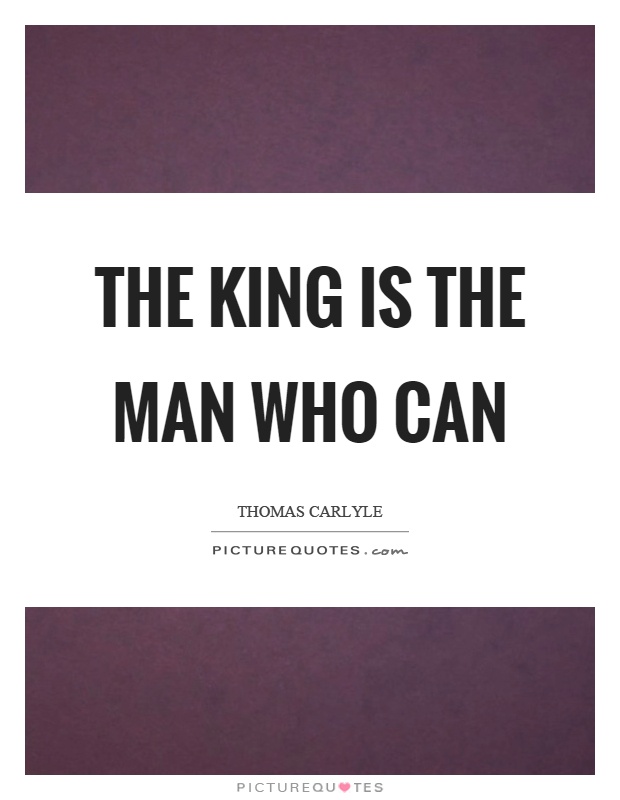 The king is the man who can Picture Quote #1
