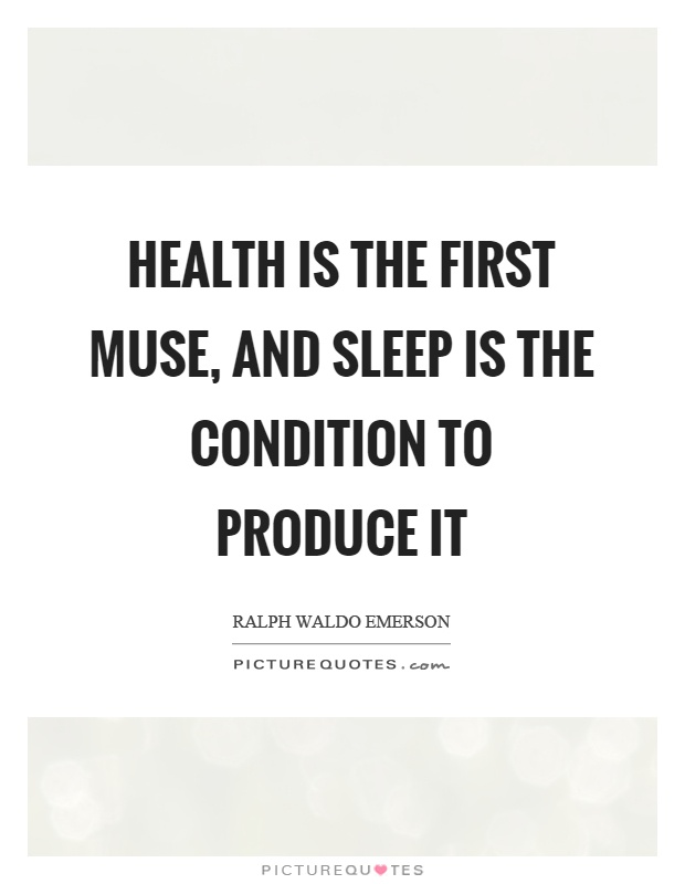 Health is the first muse, and sleep is the condition to produce it Picture Quote #1