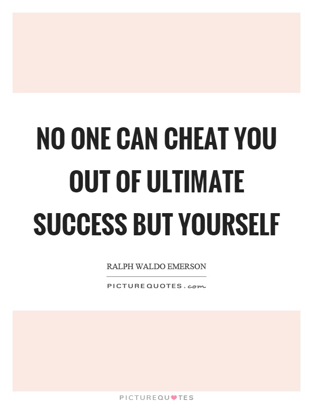 No one can cheat you out of ultimate success but yourself Picture Quote #1