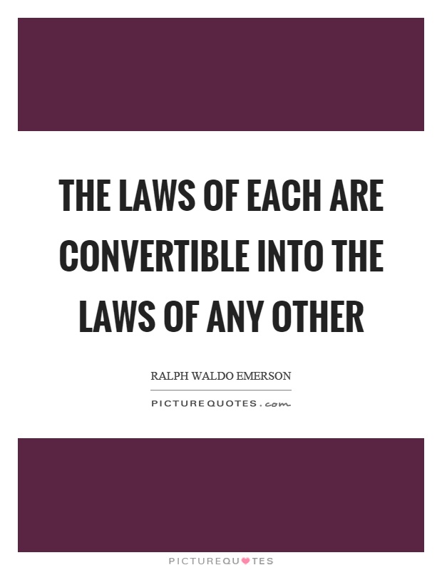 The laws of each are convertible into the laws of any other Picture Quote #1