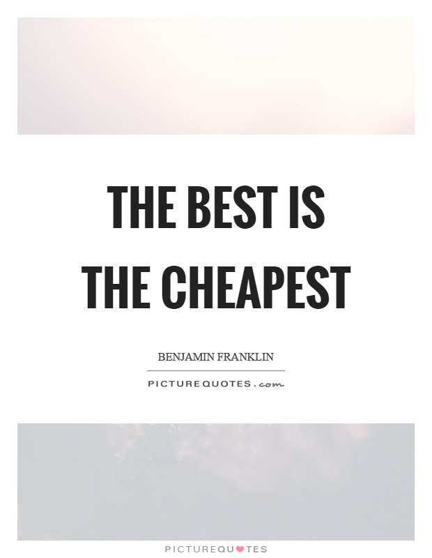 The best is the cheapest Picture Quote #1