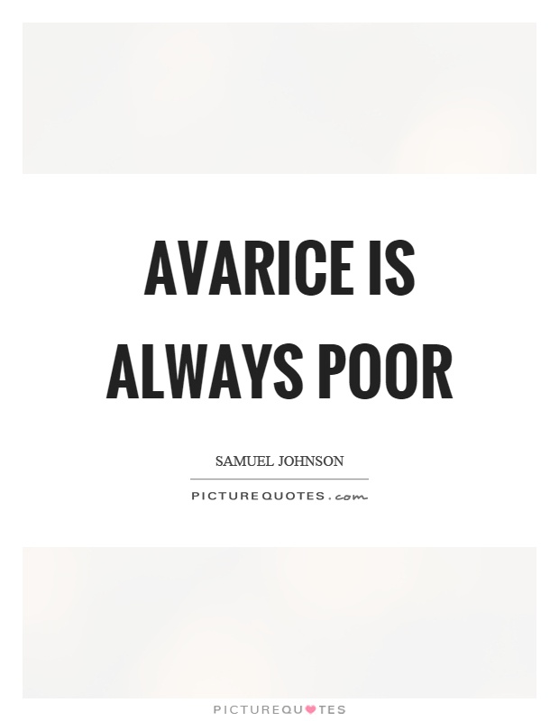 Avarice is always poor Picture Quote #1