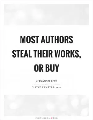 Most authors steal their works, or buy Picture Quote #1