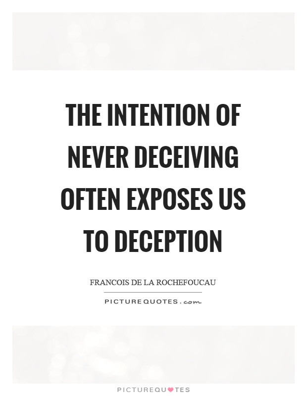 The intention of never deceiving often exposes us to deception Picture Quote #1