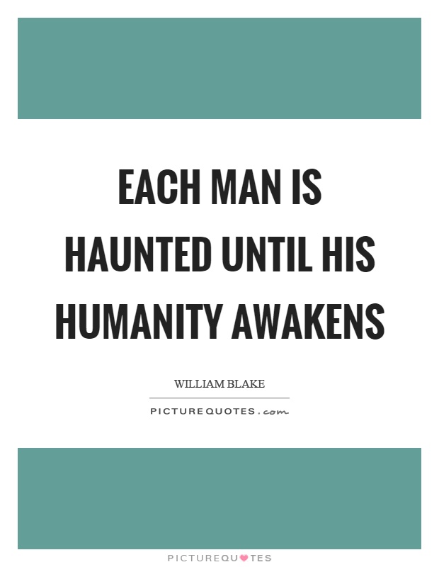 Each man is haunted until his humanity awakens Picture Quote #1
