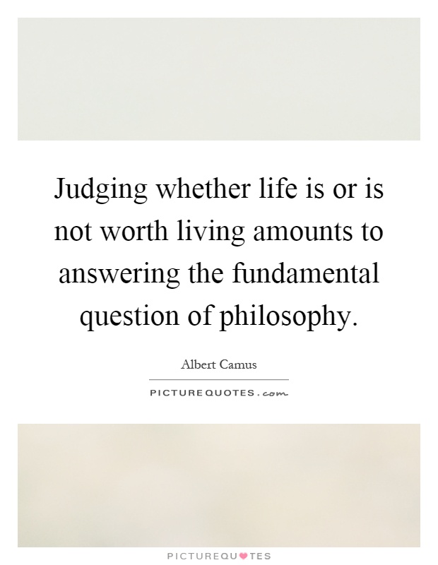 Judging whether life is or is not worth living amounts to answering the fundamental question of philosophy Picture Quote #1