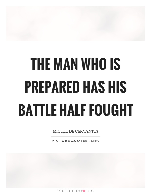 The man who is prepared has his battle half fought Picture Quote #1