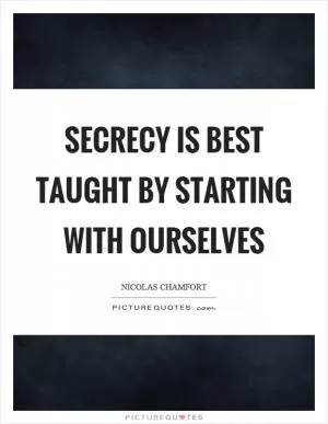 Secrecy is best taught by starting with ourselves Picture Quote #1