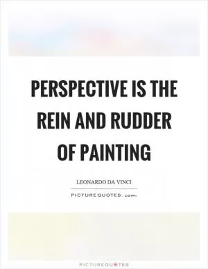Perspective is the rein and rudder of painting Picture Quote #1