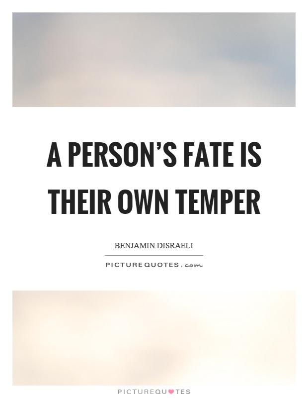A person's fate is their own temper Picture Quote #1