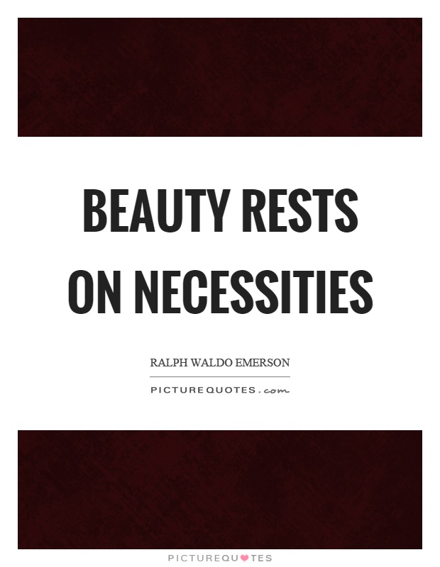 Beauty rests on necessities Picture Quote #1