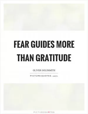 Fear guides more than gratitude Picture Quote #1