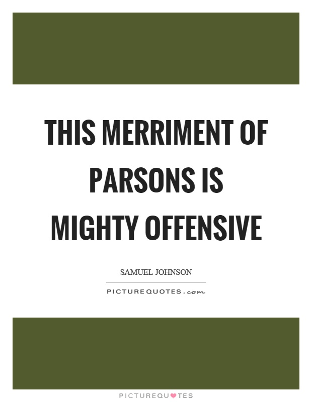 This merriment of parsons is mighty offensive Picture Quote #1