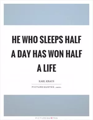 He who sleeps half a day has won half a life Picture Quote #1