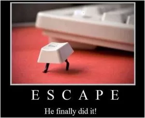 Escape. He finally did it! Picture Quote #1