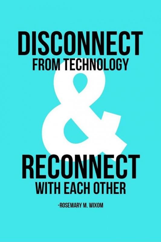 Disconnect from technology and reconnect with each other Picture Quote #1