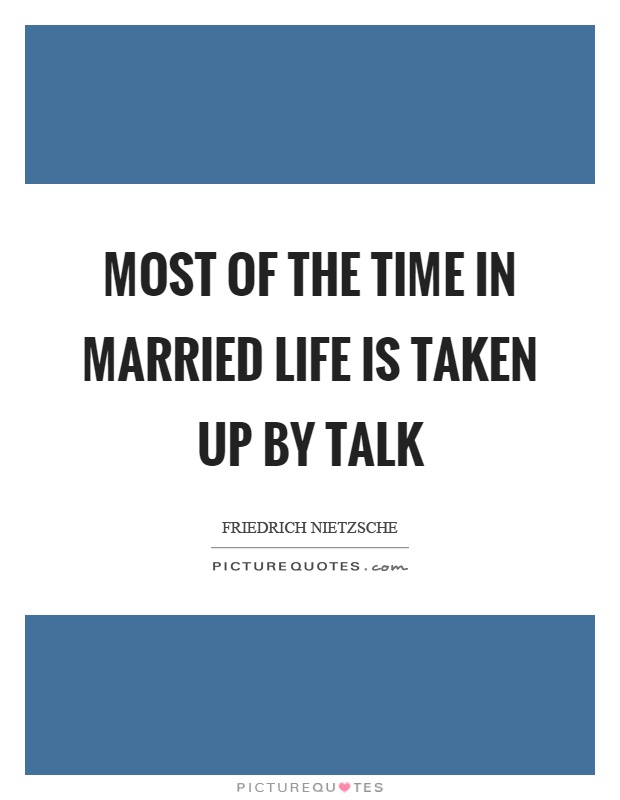 Most of the time in married life is taken up by talk Picture Quote #1