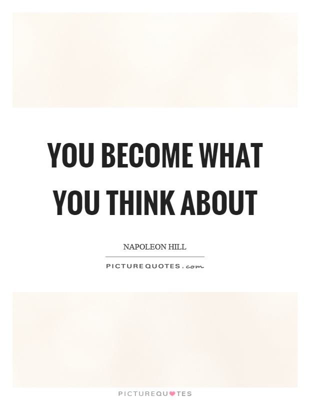 You become what you think about Picture Quote #1