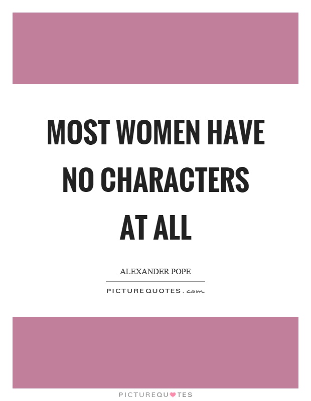 Most women have no characters at all Picture Quote #1