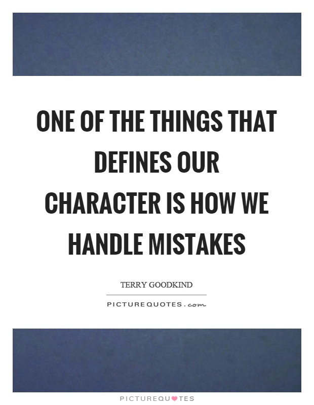 One of the things that defines our character is how we handle mistakes Picture Quote #1