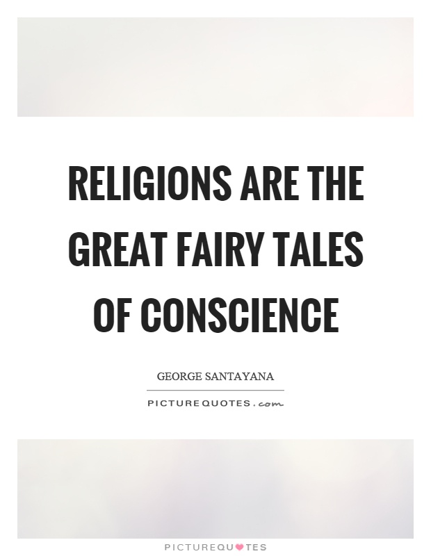 Religions are the great fairy tales of conscience Picture Quote #1