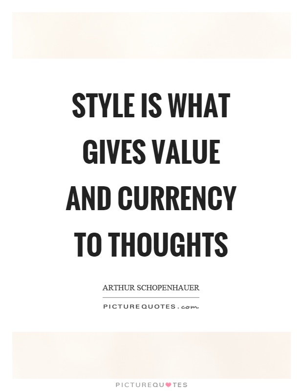 Style is what gives value and currency to thoughts Picture Quote #1