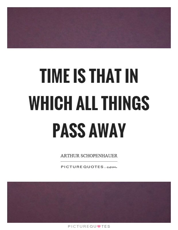 Time is that in which all things pass away Picture Quote #1