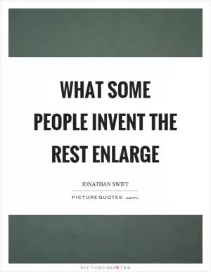 What some people invent the rest enlarge Picture Quote #1