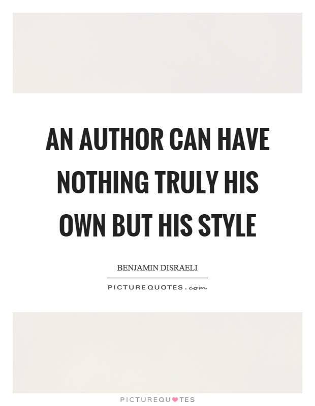 An author can have nothing truly his own but his style Picture Quote #1