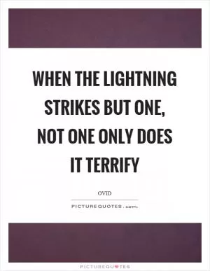 When the lightning strikes but one, not one only does it terrify Picture Quote #1