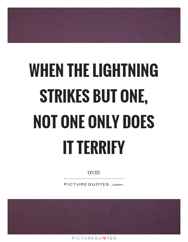 When the lightning strikes but one, not one only does it terrify Picture Quote #1