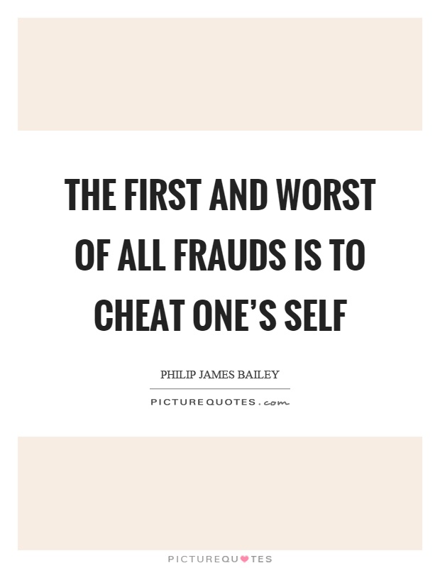 The first and worst of all frauds is to cheat one's self Picture Quote #1