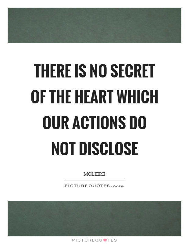 There is no secret of the heart which our actions do not disclose Picture Quote #1