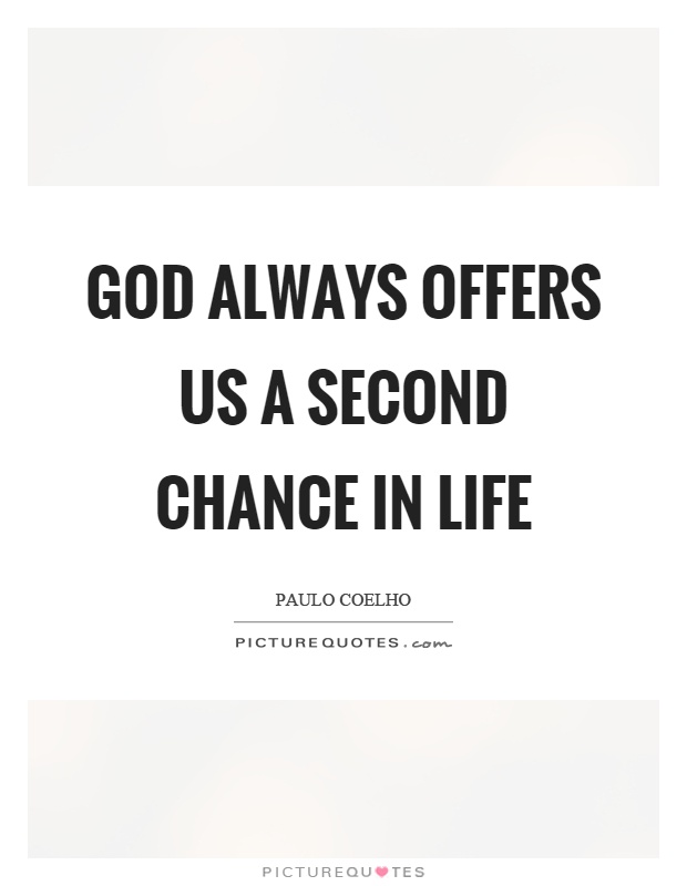 God always offers us a second chance in life Picture Quote #1