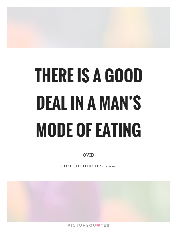 There is a good deal in a man's mode of eating Picture Quote #1