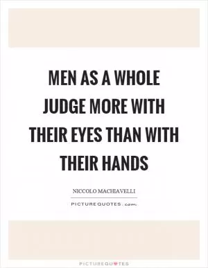 Men as a whole judge more with their eyes than with their hands Picture Quote #1