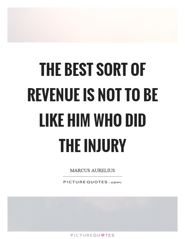 The best sort of revenue is not to be like him who did the injury Picture Quote #1