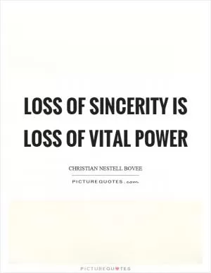 Loss of sincerity is loss of vital power Picture Quote #1