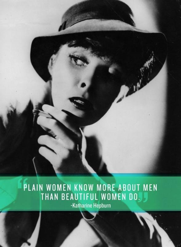 Plain women know more about men than beautiful women do Picture Quote #1