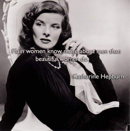 Plain women know more about men than beautiful women do Picture Quote #2