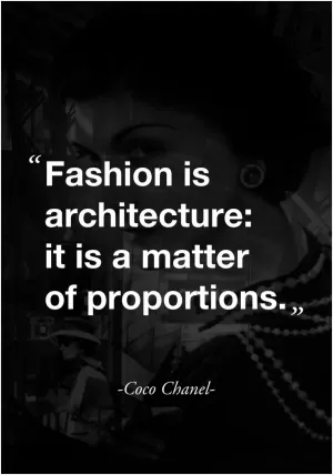 Fashion is architecture: it is a matter of proportions Picture Quote #1