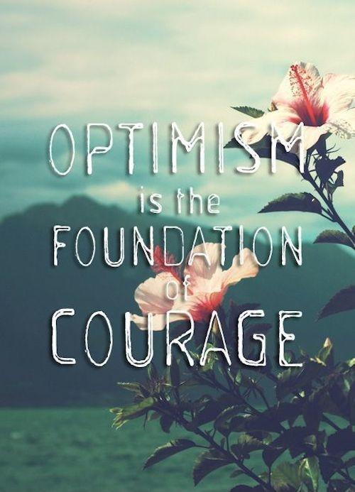 Optimism is the foundation of courage Picture Quote #2