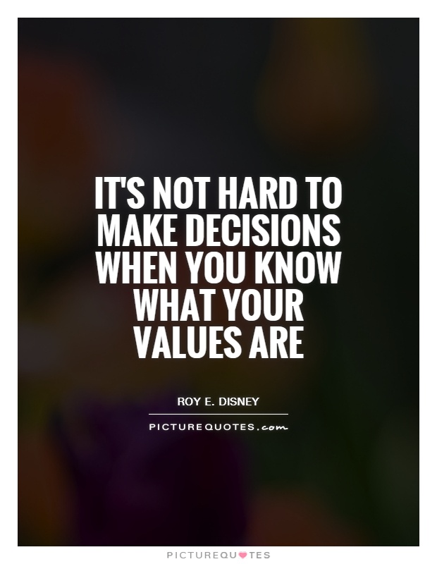 It's not hard to make decisions when you know what your values are Picture Quote #1