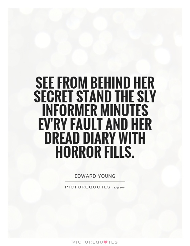 See from behind her secret stand the sly informer minutes ev'ry fault and her dread diary with horror fills Picture Quote #1