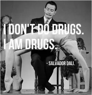 I don't do drugs. I am drugs Picture Quote #2