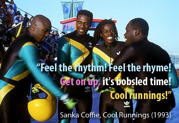 Feel the rhythm! Feel the rhyme! Get on up it's bobsled time!. Cool Runnings! Picture Quote #1